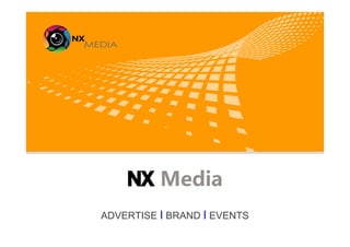 logo 公司名称
NX Media
ADVERTISE I BRAND I EVENTS
 