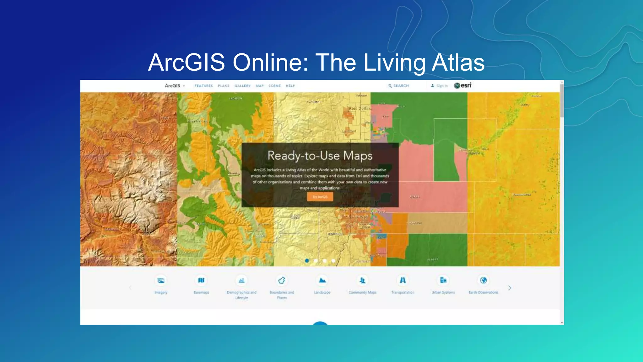 ArcGIS Online: The Living Atlas
www.arcgis.com
 