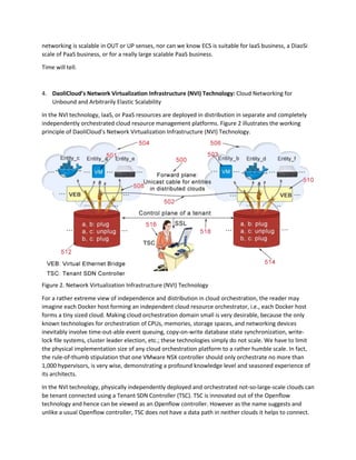 than a handful hardware servers. At this trivial size level, it would be very hard for an IaaS provider, or 
even for a PaaS provider to achieve a desirable and business sustainable service economy of scale. 
About a week before the time of writing this whitepaper, AWS announced EC2 Container Services (ECS) 
in free trial. From that announcement we cannot find useful information to judge whether ECS’s 
networking is scalable in OUT or in UP senses, nor can we know ECS is suitable for IaaS business, a DiaoSi 
scale of PaaS business, or for a really large scalable PaaS business. 
Time will tell. 
4. DaoliCloud’s Network Virtualization Infrastructure (NVI) Technology: Cloud Networking for 
Unbound and Arbitrarily Elastic Scalability 
In the NVI technology, IaaS, or PaaS resources are deployed in distribution in separate and completely 
independently orchestrated cloud resource management platforms. Figure 2 illustrates the working 
principle of DaoliCloud’s Network Virtualization Infrastructure (NVI) Technology. 
Figure 2. Network Virtualization Infrastructure (NVI) Technology 
For a rather extreme view of independence and distribution in cloud orchestration, the reader may 
imagine each Docker host forming an independent cloud resource orchestrator, i.e., each Docker host 
forms a tiny sized cloud. Making cloud orchestration domain small is very desirable, because the only 
known technologies for orchestration of CPUs, memories, storage spaces, and networking devices 
inevitably involve time-out-able event queuing, copy-on-write database state synchronization, write-lock 
file systems, cluster leader election, etc.; these technologies simply do not scale. We have to limit 
the physical implementation size of any cloud orchestration platform to a rather humble scale. In fact, 
the rule-of-thumb stipulation that one VMware NSX controller should only orchestrate no more than 
1,000 hypervisors, is very wise, demonstrating a profound knowledge level and seasoned experience of 
its architects. 
 
