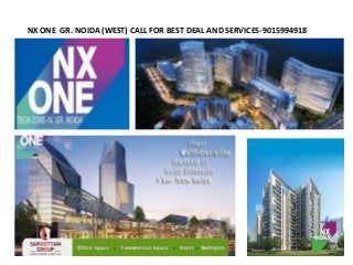 NX ONE GR. NOIDA (WEST) CALL FOR BEST DEAL AND SERVICES-9015994918
 
