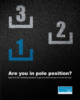 Are you in pole position?
nxo have the marketing solutions to get you there and go on to win the race
 