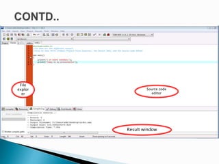 Source code
editor
File
explor
er
Result window
 