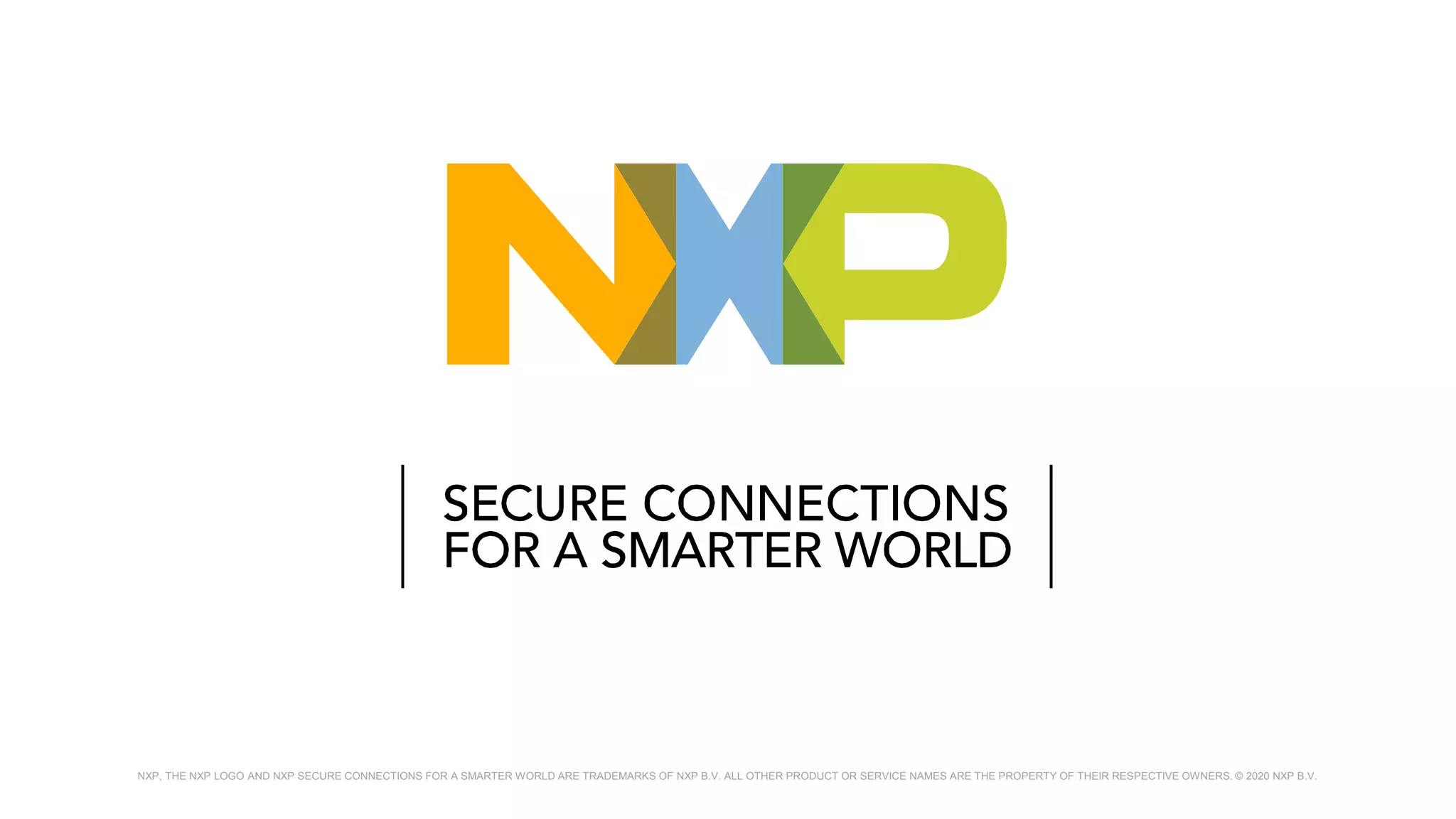 NXP, THE NXP LOGO AND NXP SECURE CONNECTIONS FOR A SMARTER WORLD ARE TRADEMARKS OF NXP B.V. ALL OTHER PRODUCT OR SERVICE NAMES ARE THE PROPERTY OF THEIR RESPECTIVE OWNERS. © 2020 NXP B.V.
 