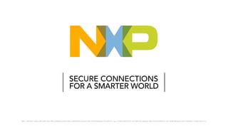 NXP, THE NXP LOGO AND NXP SECURE CONNECTIONS FOR A SMARTER WORLD ARE TRADEMARKS OF NXP B.V. ALL OTHER PRODUCT OR SERVICE NAMES ARE THE PROPERTY OF THEIR RESPECTIVE OWNERS. ? 2020 NXP B.V.
 