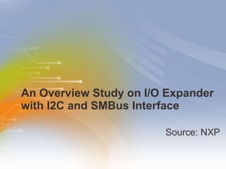 An Overview Study on I/O Expander with I2C and SMBus Interface ,[object Object]