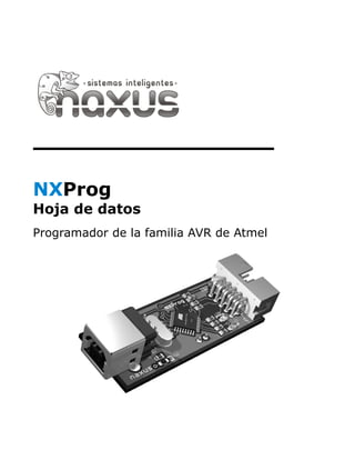 NXProg
Hoja de datos
Programador de la familia AVR de Atmel
 