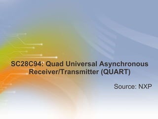 SC28C94: Quad Universal Asynchronous Receiver/Transmitter (QUART) ,[object Object]
