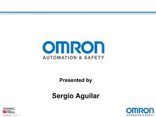 Presented by

Sergio Aguilar
Confidential © Omron

1

 
