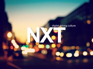 NXT
digital driving culture
 
