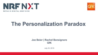Joe Beier | Rachel Bonsignore
GfK
July 23, 2019
The Personalization Paradox
 