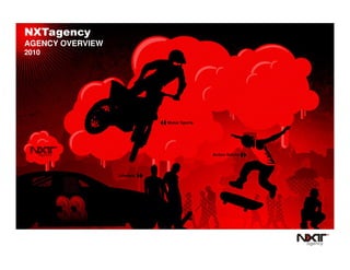 NXTagency
AGENCY OVERVIEW
2010
 
