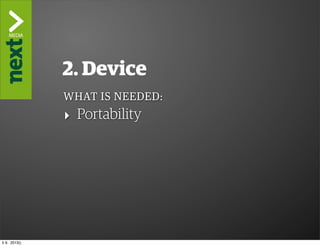 ”The Kindle Killer”

                2. Device
                WHAT IS NEEDED:
                ‣ Portability




ti 9. 2013()
 
