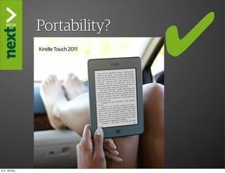 ”The Kindle Killer”
               Portability?
               Kindle Touch 2011




ti 9. 2013()
 