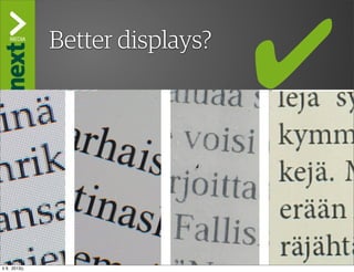 ”The Kindle Killer”
               Better displays?




ti 9. 2013()
 