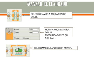 SELECCIONAMOS A APLICACIÓN DE
BUCLE
MODIFICAMOS LA TABLA
CON LA
ESPECIFICACIONES QU
NOS DAN .
COLOCXAMOS LA APLICACIÓN MOVER.
 