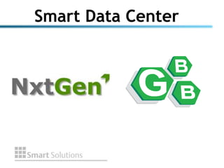 Smart Data Center

www.gbb.co.in

 