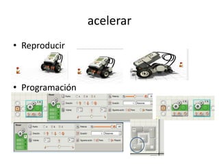 acelerar
• Reproducir
• Programación