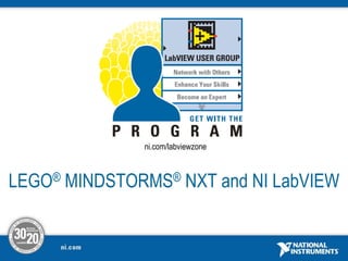 LEGO® MINDSTORMS® NXT and NI LabVIEW
ni.com/labviewzone
 