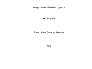 Colegio Nacional Nicolás Esguerra
NXT Programi
Brayan Stiven Carranza Saavedra
903
 