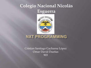 Cristian Santiago Gacharna López
Omar David Dueñas
903
Colegio Nacional Nicolás
Esguerra
 