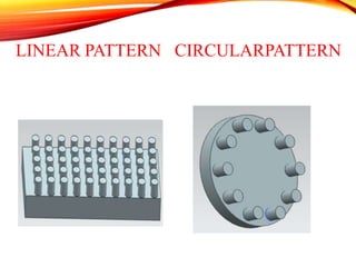 LINEAR PATTERN CIRCULARPATTERN
 