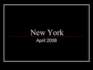 New York April 2008 