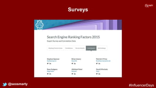 Surveys
@seosmarty #InfluencerDays
 