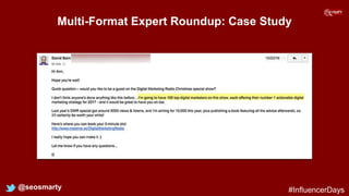 Multi-Format Expert Roundup: Case Study
@seosmarty #InfluencerDays
 