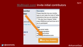 MyBlogU.com: Invite initial contributors
@seosmarty #InfluencerDays
 
