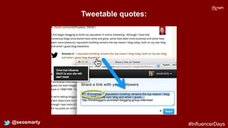 Tweetable quotes:
@seosmarty #InfluencerDays
 