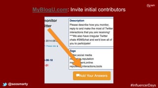 MyBlogU.com: Invite initial contributors
@seosmarty #InfluencerDays
 