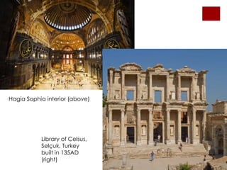 Hagia Sophia interior (above)
Library of Celsus,
Selçuk, Turkey
built in 135AD
(right)
 