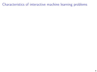 Characteristics of interactive machine learning problems
6
 