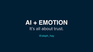 NYAI #19: AI & UI - "AI + Emotion: It's all about Trust" by Steph Hay (VP Design, Capital One)