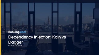 Dependency Injection: Koin vs
Dagger
Matteo Pasotti
 