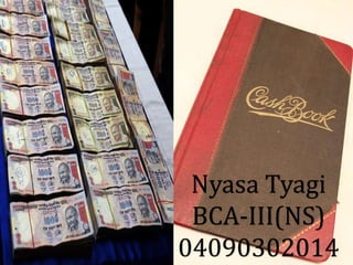 Nyasa Tyagi
BCA-III(NS)
04090302014
 