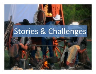 Stories & Challenges
 