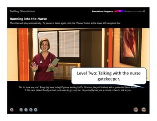 Level Two: Talking with the nurse 
          gatekeeper.
 