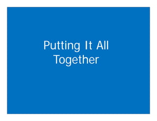 Putting It All
 Together
 
