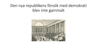 Den nya republikens försök med demokrati
blev inte gammalt
 