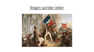Krigen sprider idéer
 