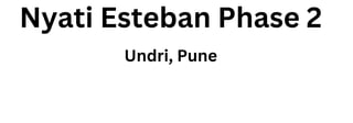 Nyati Esteban Phase 2
Undri, Pune
 