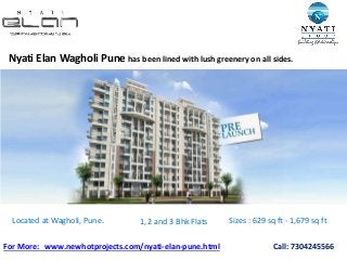 Located at Wagholi, Pune. 1, 2 and 3 Bhk Flats Sizes : 629 sq ft - 1,679 sq ft
Call: 7304245566For More: www.newhotprojects.com/nyati-elan-pune.html
Nyati Elan Wagholi Pune has been lined with lush greenery on all sides.
 
