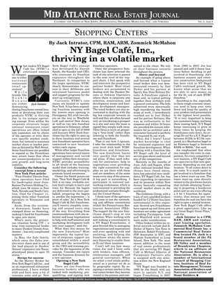 Mid Atlantic REAL ESTATE JOURNAL
                                    COVERING    THE   STATES   OF   NEW JERSEY, PENNSYLVANIA, DELAWARE, MARYLAND, D.C.               AND   VIRGINIA                           Vol. 21, Issue 8




                                                        SHOPPING CENTERS
                               By Jack Intrator, CPM, RAM, ARM, Zommick McMahon
                                       NY Bagel Café, Inc.,
                                   thriving in a volatile market
W
           hat makes NY Bagel      York Bagel Café’s concept              franchise operators.                    mitted to the client. We rely           from 1995 to 2007 Joe has
           Café Inc. (NYBC) a      was developed by Joseph                   Once the prospective fran-           on their business contacts              opened and sold 2 dozen loca-
           continued success       Smith, the founder and CEO,            chisee has been selected the            throughout the process.                 tions before deciding to get
in compari-                        who continues its franchise            task of site selection is passed             Above and beyond                   involved in franchising. Joe’s
son to other                       expansion throughout the               to the next level of the sup-             An example of going above             business acumen and exten-
national                           Northeast. In comparison to            port chain. I ﬁrst speak with           and beyond what a typical               sive construction background
restaurant                         the larger operations, NYBC            and interview the prospective           retail broker does was dem-             has been vital to NY Bagel
retail op-                         clearly demonstrates its suc-          partner broker. Most retail             onstrated recently by Joel              Café’s continued growth. He
erators?                           cess in their deliberate and           brokers are accustomed to               Dicker and his partner at               knows what areas that we
  W h i l e                        calculated business model              dealing with the Dunkin Do-             Sperry Van Ness Britney Da-             are able to save money on
brands like                        and support programs for the           nuts or Subway Operators                nahy. A franchisee signed a             for the ﬁt- out of each BYBC
Dunkin                             start-up entrepreneur.                 where there is corporate site           lease and, as typical putting           franchise.”
D o n u t s                          Currently, NYBC’s core               selection, construction, and            together their architect with             According to Joe, especially
are either       Jack Intrator     stores are located in upstate          development teams and busi-             a general contractor. The bids          in these rough economic times,
downsizing,                        New York. It has been expand-          ness development managers.              submitted were abnormally               you need to keep your costs
closing franchisee-owned loca-     ing franchise locations with           The retail brokers are also ac-         high considering the limited            down and keep the quality of
tions or devaluing their core      the newest store opening in            customed to dealing with the            scope of work. I immediately            your product and presentation
products NYBC is thriving          Parsippany, NJ, with two oth-          big box corporate tenants as            reached out to Joel Dicker              to the highest level possible.
due to its unique operat-          ers on the way in Westﬁeld,            well and they are often focused         and his partner Brittany. She           “It is very important to keep
ing concept. Even within the       Lodi and central New Jersey            only on introducing a prospect          was so enthusiastic in her              you customers happy and keep
corporate structure larger         as well as two new franchise           to a site and once the lease is         response and within 24 hours            them coming back. N.Y Bagel
national restaurant retail         operations in Delaware, sched-         signed they simply walk away.           she provided the contact infor-         keeps continuing to grow in
operations are often locked        uled to open in the fall of 2009       Their focus is more on prepar-          mation for an architect and a           these times by keeping the
into expansion not by choice       and January 2010. Each fran-           ing a “tour book” rather than           contractor licensed to perform          franchisees costs down. An av-
of the operator or even their      chisee has the right to open up        listening to both the franchi-          the required ﬁt out work.               erage ﬁt-out for a N.Y. Bagel is
own specific market condi-         to three locations and several         see and franchisor.                       What did I learn? Local               between $125k to $175k com-
tions, but instead to maintain     new franchisee operators have             That is not how I operate;           market knowledge is vital               pared, to a Manhattan bagel or
market share or market posi-       committed to new locations             I take the relationship to the          for continued expansion and             an Einstein bagel is between
tion as dictated by Wall Street.   within each region.                    next level with both NYBC               franchise development. When             $300k to $600k,” Joe said.
Some franchisees are prodded         While other larger franchise         franchisor and franchisee.              working with a franchise like             Joe emphasized that when
to expand so the Franchisor        operations have several layers         The new franchisee learns               NY Bagel café the level of              you consider the costs in com-
may attain loans that often        of management and varied               very quickly that they are              service goes above and beyond           parison, for every competitor’s
are counterproductive to its       support within their structure,        not alone. If they need refer-          any of the competition.                 new location, a NY Bagel Café
core growth and long-term          NYBC provides accessibility            rals for contractors, help in             Recently in the months of             can open two to four new oper-
viability.                         to all levels of the business          negotiations even providing             June, July and August, while            ations, depending on size and
  Consider the following           model that includes training,          the right connection for sup-           other national branded fran-            location: “It all comes down to
   excerpt from a recent           marketing, and advertising to          plies we are there with them            chisees have closed stores,             the costs. It is much easier to
   New York Post article:          promote brand awareness.               and are members of the same             have lost potential new candi-          get involved in a franchise that
  “Four Dunkin’ Donuts fran-         Owner Joe Smith points out           team every step of the process.         dates, NY Bagel Café, Inc. has          has a lower start up cost. The
chise operators have filed         that, “New York Bagel Cafe’ &          A big part is networking. I             been expanding its operation            lower start-up costs directly
for bankruptcy since June.         Deli is an easy, workable sys-         participate in national net-            and its presence within New             relates to the pro-forma factors
Kainos Partners Holding Co.,       tem that’s simple to learn and         working conferences, which is           Jersey basically expanding              that include obtaining ﬁnanc-
which runs 56 stores in New        train for. Because the bagels          instrumental in providing the           overall market share in the             ing to projecting a breakeven
York, Nevada and South Caro-       are delivered to the store par-        professional contacts through-          northeast.                              point and we are even offering
lina, filed for Chapter 11,        baked, preparing the bagels            out the United States.                    The Goldstein Group, with a           a 2 for 1 franchise fee oppor-
joining three other franchise      is, pardon the expression – ‘a            I think more of the operators        team of very qualiﬁed brokers           tunity, that means pay one
operators in Tennessee and         piece of cake.’ As a New York          will come to use the network-           headed by CJ Huter has been             franchise fee and you have the
Florida.                           Bagel Cafe’ & Deli franchisee,         ing and afﬁliate connections            instrumental in this expan-             right to open a second location.
  Aside from the econom-           you’ll receive complete train-         within the Pennsylvania Res-            sion. Several new Franchisees           New York Bagel Café offers
ic downturn, banks have            ing and counsel every step             taurant Association (PRA).              have signed up and three new            a great opportunity. Like we
clamped down on ﬁnancing,          of the way. Everything from            The support for the new fran-           locations are under agreement           say Great Bagel. Great Place,”
making it hard for franchisees     recommendations with site se-          chisee doesn’t stop at site             including Parsippany, Lodi              said Joe.
to open new stores.                lection and lease negotiations         selection. When working with            and Westfield with several                Jack Intrator is a CPM,
  What’s more, the precari-        to help with staff selection and       and making a commitment to              more under consideration.               RAM, ARM and restau-
ous situation facing CIT -- a      marketing development built            a NY Bagel Franchisees, it                Other brokers within my re-           rant leasing specialist,
long- time commercial lender       into your support,” said Joe.          goes beyond this to managing            ferral network include Joel A.          Zommick McMahon Com-
to many Dunkin’ Donuts fran-         What does this means for             expectations and negotiations           Dicker of Sperry Van Ness in            mercial Real Estate Inc. a
chisees -- has only complicated    the new franchisee? Most               and even speaking with and              Delaware, Robert Frischman,             Commercial Real Estate
matters.                           importantly the typical lay-           assisting, and helping the              JDF Associates in NYC and               ﬁrm located PA. Jack is a
  In May, the Zale family,         ers of corporate support are           franchisee attain the neces-            Shalom Zuckerbrat in Long               board member of the PA
which owns the Zales jew-          consolidated within a small            sary ﬁnancing to enable them            Island, New York. The most              Restaurant Association,
elry-store chain and is one of     group and the accessibility            to ﬁt-out there locations.              recent addition to the team             DE Valley and a member
the lead players in Dunkin’        to the CEO and training pro-              I can’t tell you how many            of real estate professionals            of Brandywine Chapters,
Donuts’ expansion into Texas,      vides for the expansion of the         times Joe and I have calls              that are servicing NY Bagel             which is an affiliate of
abandoned plans to open 70         concept. Consider the layers           with lenders, loan officers,            Café is Michael Alberico of             the National Restaurant
stores.”                           and the business dynamic for           construction managers, and              Paramount Partners who                  Association. He is also a
     Recipe for success            a new operator.                        general contractors. When               is assigned with site selec-            member of International
  As the Master Broker for             Opening a New York                 we select a real estate profes-         tion within the New England             Council of Shopping Cen-
New York Bagel Café Inc., and               Bagel Café                    sional as a partner we do so            States.                                 ters, Institute of Real Es-
as an experienced restaurant         There are two franchisee             by geographic region. By as-              “NY Bagel was founded in              tate Management. Tri-state
professional, I have worked        business brokers who are               signing a certain market to the         1995 by Joe Smith with one              Association of Realtors and
with and have seen a lot of        tasked with marketing, pre-            real estate broker they become          store in upstate N.Y. and               National association of
concepts come and go. New          qualifying, and signing new            vested in the process and com-          began Franchising in 2007               Home Builders. ■
                                   Reprinted from Mid Atlantic Real Estate Journal • 781-871-5298 • 800-584-1062 • 781-871-5299 (fax) • marejournal.com
 
