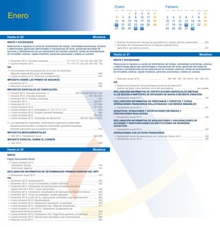 • Diciembre 2013. Grandes empresas 111,115,117,123,124,126,128, 230
• Cuarto trimestre 2013 111,115,117,123,124,126,128, 136
IVA
• Comunicación de incorporaciones en el mes de diciembre,
Régimen especial del grupo de entidades 039
• Cuarto trimestre 2013. Servicios vía electrónica 367
IMPUESTO SOBRE LAS PRIMAS DE SEGUROS
• Diciembre 2013 430
• Resumen anual 2013 480
IMPUESTOS ESPECIALES DE FABRICACIÓN
• Octubre 2013. Grandes empresas (*) 553,554,555,556,557,558
• Octubre 2013. Grandes empresas 561,562,563
• Diciembre 2013. Grandes empresas 560
• Diciembre 2013 566,581
• Diciembre 2013 (*) 570,580
• Cuarto trimestre 2013 521,522
• Cuarto trimestre 2013. Actividades V1, V2, V7, F1, F2 553
• Cuarto trimestre 2013. Excepto grandes empresas 560
• Cuarto trimestre 2013 582,595
• Cuarto trimestre 2013. Solicitudes de devolución 506,507,508,524,572
(*) Los destinatarios registrados, destinatarios registrados ocasionales,
representantes ﬁscales y receptores autorizados (grandes empresas),
utilizarán para todos los impuestos el modelo 510
IMPUESTOS MEDIOAMBIENTALES
• Año 2013. Declaración anual 584,585
IMPUESTO ESPECIAL SOBRE EL CARBÓN
• Año 2013 596
Hasta el 20 Modelos
Hasta el 30 Modelos
RENTA
Pagos fraccionados Renta
• Cuarto trimestre 2013:
−Estimación directa 130
−Estimación objetiva 131
DECLARACIÓN INFORMATIVA DE DETERMINADOS PREMIOS EXENTOS DEL IRPF
• Declaración anual 2013 183
IVA
• Diciembre 2013. Autoliquidación 303
• Diciembre 2013. Grupo de entidades, modelo individual 322
• Diciembre 2013. Declaración de operaciones incluidas en los libros
registro del IVA e IGIC y otras operaciones 340
• Diciembre 2013. Declaración recapitulativa de operaciones intracomunitarias 349
• Diciembre 2013. Grupo de entidades, modelo agregado 353
• Diciembre 2013 (o año 2013). Operaciones asimiladas a las importaciones 380
• Cuarto trimestre 2013. Autoliquidación 303
• Cuarto trimestre 2013. Declaración-liquidación no periódica 309
• Cuarto trimestre 2013. Declaración ﬁnal. Régimen simpliﬁcado 311
• Cuarto trimestre (o año 2013). Declaración recapitulativa de
operaciones intracomunitarias 349
• Cuarto trimestre 2013. Declaración ﬁnal. Regímenes general y simpliﬁcado 371
• Cuarto trimestre 2013. Operaciones asimiladas a las importaciones 380
• Resumen anual 2013 390
• Resumen anual 2013 180,188, 190, 193,193-S, 194, 196, 270
IVA
• Solicitud de aplicación del porcentaje provisional de deducción
distinto del ﬁjado como deﬁnitivo en el año precedente sin modelo
DECLARACIÓN INFORMATIVA DE CERTIFICACIONES INDIVIDUALES EMITIDAS
A LOS SOCIOS O PARTÍCIPES DE ENTIDADES DE NUEVA O RECIENTE CREACIÓN
• Declaración anual 2013 165
DECLARACIÓN INFORMATIVA DE PRÉSTAMOS Y CRÉDITOS Y OTRAS
OPERACIONES FINANCIERAS RELACIONADAS CON BIENES INMUEBLES
• Declaración anual 2013 181
DONATIVOS, DONACIONES Y APORTACIONES RECIBIDAS Y
DISPOSICIONES REALIZADAS
• Declaración anual 2013 182
DECLARACIÓN INFORMATIVA DE ADQUISICIONES Y ENAJENACIONES DE
ACCIONES Y PARTICIPACIONES EN INSTITUCIONES DE INVERSIÓN
COLECTIVA
• Declaración anual 2013 187
OPERACIONES CON ACTIVOS FINANCIEROS
• Declaración anual de operaciones con Letras del Tesoro 2013 192
• Declaración anual 2013 198
• Solicitud de devolución recargo de equivalencia y sujetos pasivos ocasionales 308
• Reintegro de compensaciones en el régimen especial de la
agricultura, ganadería y pesca 341
Hasta el 31 Modelos
RENTA Y SOCIEDADES
Retenciones e ingresos a cuenta de rendimientos del trabajo, actividades económicas, premios
y determinadas ganancias patrimoniales e imputaciones de renta, ganancias derivadas de
acciones y participaciones de las instituciones de inversión colectiva, rentas de arrendamiento
de inmuebles urbanos, capital mobiliario, personas autorizadas y saldos en cuentas.
RENTA Y SOCIEDADES
Retenciones e ingresos a cuenta de rendimientos del trabajo, actividades económicas, premios
y determinadas ganancias patrimoniales e imputaciones de renta, ganancias derivadas de
acciones y participaciones de las instituciones de inversión colectiva, rentas de arrendamiento
de inmuebles urbanos, capital mobiliario, personas autorizadas y saldos en cuentas.
Enero
Enero Febrero
20
6
13
27
Lunes
7
14
28
Martes
8
15
22
Miércoles
21
9
16
23
Jueves
3
10
17
24
Viernes
4 5
11 12
18 19
25 26
Sábado Domingo
29 30 31
21
3
10
24
Lunes
4
11
25
Martes
5
12
19
Miércoles
6
13
20
Jueves
7
14
21
Viernes
1 2
8 9
15 16
22 23
Sábado Domingo
26 27 28
17 18
 