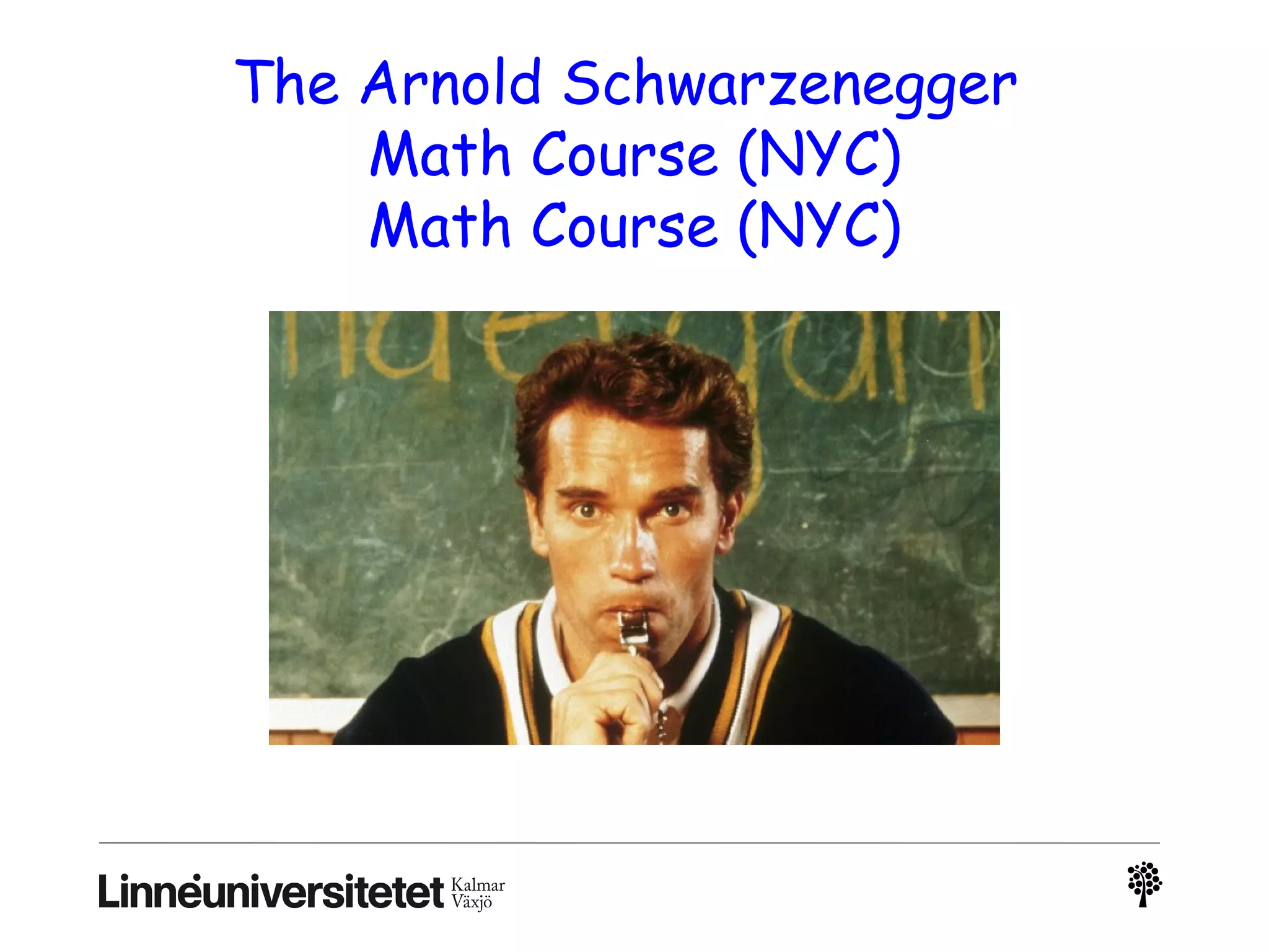 The Arnold Schwarzenegger
Math Course (NYC)
Math Course (NYC)
 