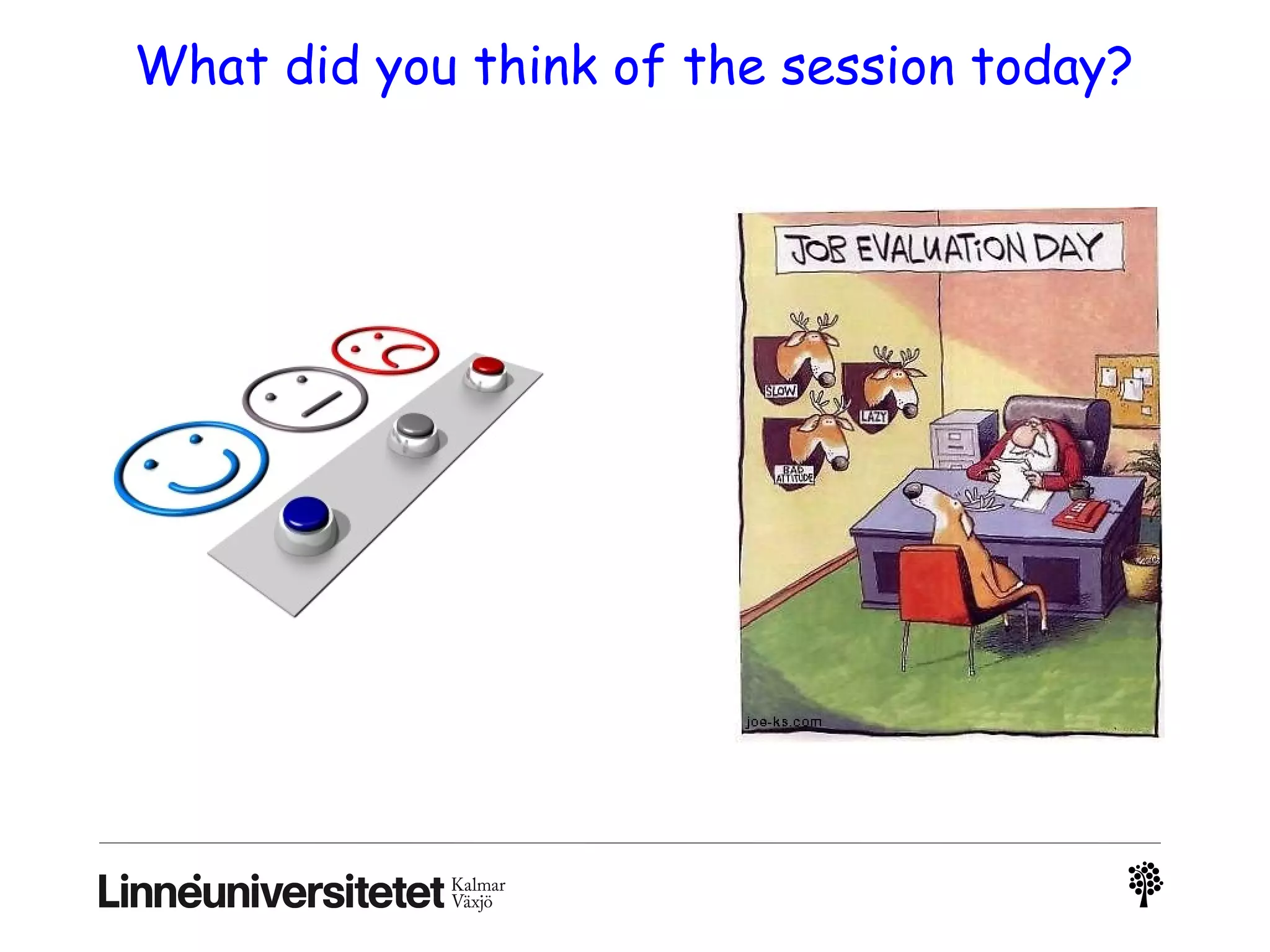 What did you think of the session today?
 