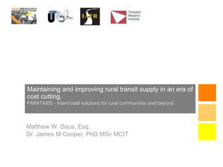 Maintaining and improving rural transit supply in an era of cost cutting. PARATAXIS - Intermodal solutions for rural communities and beyond ,[object Object],[object Object]