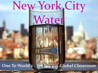 New York City
Water

One To World’s

Global Classroom

 