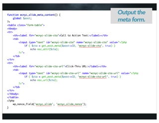 Output the
meta form.
 